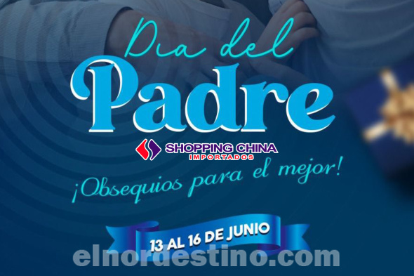 Anticipamos el Día del Padre en Shopping China Importados de Pedro Juan Caballero desde hoy hasta el domingo 16 de Junio