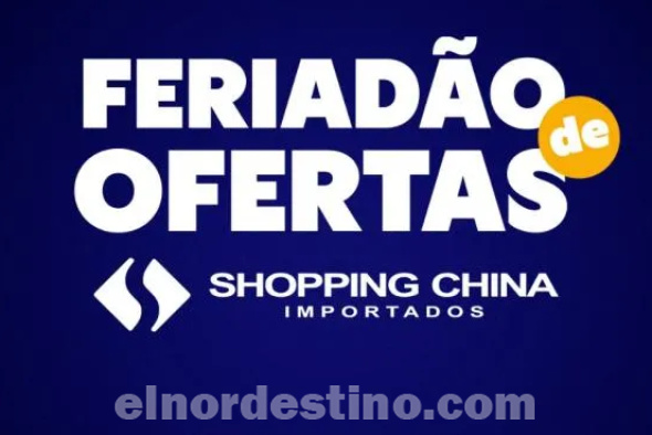Feriado de Ofertas en Shopping China Importados de Pedro Juan Caballero desde el 30 de Mayo hasta el domingo 2 de Junio