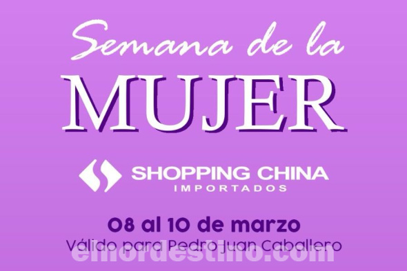 Día Internacional de la Mujer: Para celebrar en Shopping China Importados desde el viernes 8 hasta el domingo 10 de Marzo