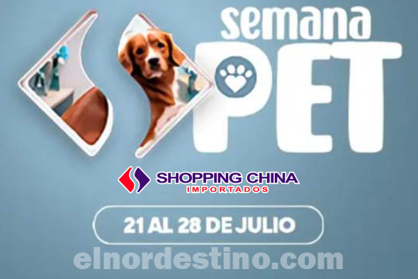 Semana Pet en Shopping China Importados de Pedro Juan Caballero desde el domingo 21 hasta el domingo 28 de Julio